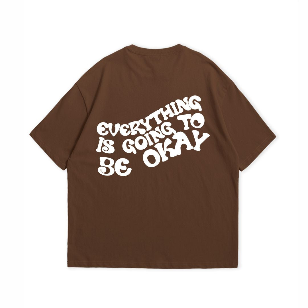EVERYTHING IS GOING TO BE OKAY T-SHIRT