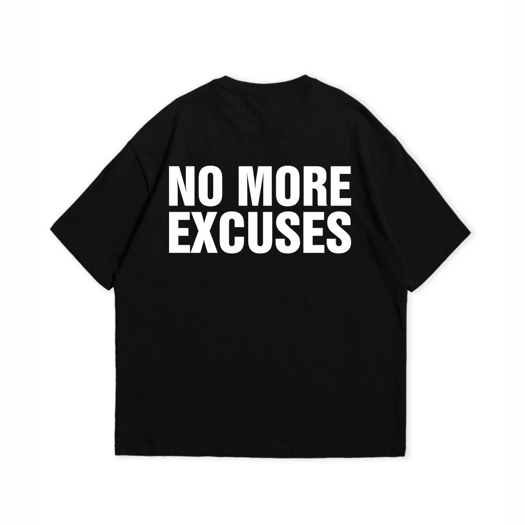 NO MORE EXCUSE T-SHIRT