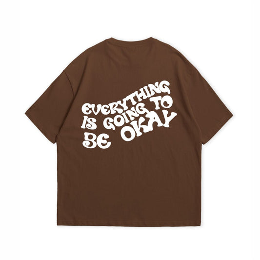 EVERYTHING IS GOING TO BE OKAY T-SHIRT