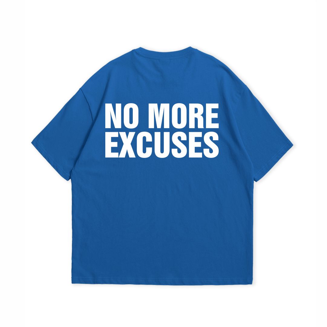 NO MORE EXCUSE T-SHIRT