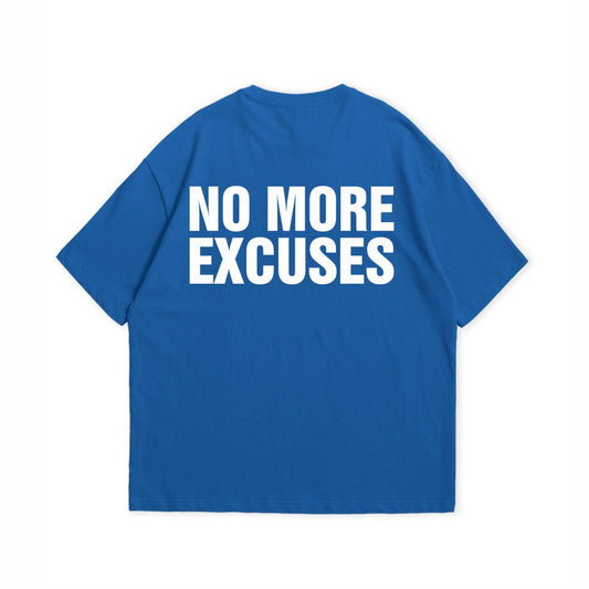 NO MORE EXCUSE T-SHIRT